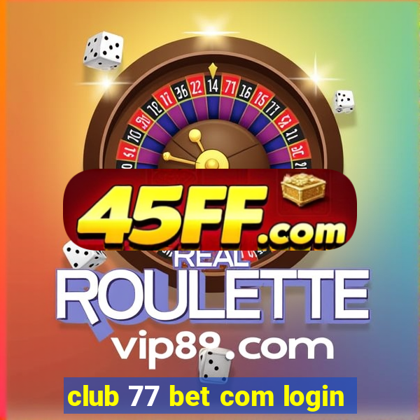club 77 bet com login